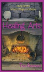 Healing Arts : Young Person's School of Magic and Mystery