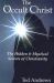 The Occult Christ : The Hidden and Mystical Secrets of Christianity