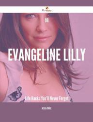 98 Evangeline Lilly Life Hacks You'll Never Forget