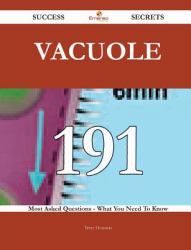 Vacuole 191 Success Secrets - 191 Most Asked Questions on Vacuole - What You Need to Know