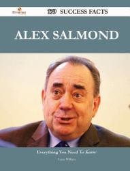 Alex Salmond 179 Success Facts - Everything You Need to Know about Alex Salmond