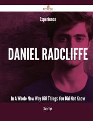 Experience Daniel Radcliffe in a Whole New Way - 168 Things You Did Not Know