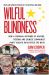 Wilful Blindness : How a Criminal Network of Narcos, Tycoons and Chines Communist Party Agents Infiltrated the West Second Edition