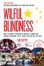 Wilful Blindness : How a Network of Narcos, Tycoons and CCP Agents Infiltrated the West (3rd Ed. )