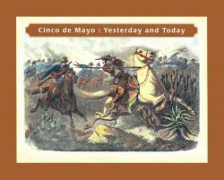 Cinco de Mayo : Yesterday and Today