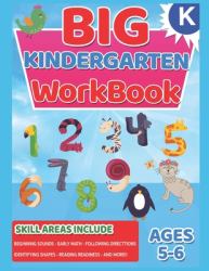 Big Kindergarten Workbook : Ages 5 to 6, Beginning Sounds, Writing, Early Math, Shapes,Numbers 0-20, Matching, and More