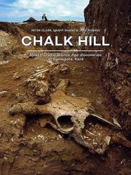 Chalk Hill : Neolithic and Bronze Age Discoveries at Ramsgate, Kent