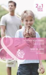 Father for Danny / Baby Be Mine: A Father for Danny / Baby Be Mine (Mills & Boon Cherish) (Suddenly a Parent, Book 9)