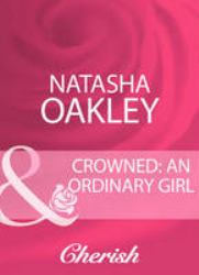 Crowned: An Ordinary Girl (Mills & Boon Cherish)