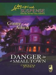 Danger in a Small Town (Mills & Boon Love Inspired) (Carolina Justice, Book 1)