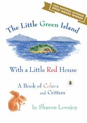 The Little Green Island : With a Little Red House: A Book of Colors and Critters
