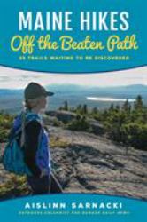Maine Hikes off the Beaten Path : 35 Trails Waiting to Be Discovered