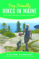 Dog Friendly Hikes in Maine : Plus Parks, Beaches, Eateries, and Lodging