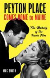 Peyton Place Comes Home to Maine : The Making of the Iconic Film