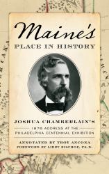 Maine's Place in History : Joshua Chamberlain's 1876 Address at the Philadelphia Centennial Exhibition
