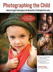 Photographing the Child : Natural Light Techniques for Beautiful, Profitable Portraits