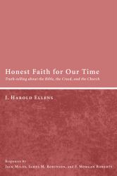 Honest Faith for Our Time : Truth-Telling about the Bible, the Creed, and the Church
