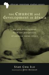 The Church and Development in Africa : Aid and Development from the Perspective of Catholic Social Ethics