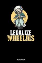 Notebook : Legalize Wheelies Biker Biking
