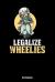 Notebook : Legalize Wheelies Biker Biking
