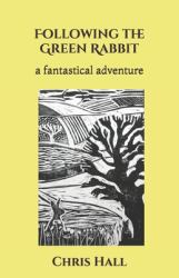 Following the Green Rabbit : A Fantastical Adventure
