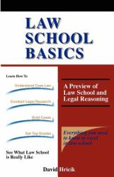 Law School Basics : A Preview of Law School and Legal Reasoning