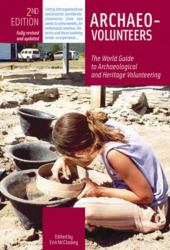Archaeo-Volunteers 2nd Edition : The World Guide to Archaeological and Heritage Volunteering