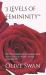 3 Levels of Femininity(TM) : With 9 Therapeutic Based Art Activities to Assist Your Ascension