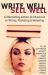 Write Well Sell Well : 12 Bestselling Authors and Influencers on Writing, Publishing and Marketing
