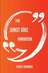 The Junot Diaz Handbook - Everything You Need to Know about Junot Diaz