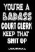 You're a Badass Court Clerk Keep That Shit Up : Blank Lined Journal to Write in - Funny Gifts for Court Clerk