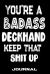 You're a Badass Deckhand Keep That Shit Up : Blank Lined Journal to Write in - Funny Gifts for Deckhand