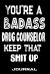 You're a Badass Drug Counselor Keep That Shit Up : Blank Lined Journal to Write in - Funny Gifts for Drug Counselor