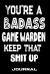 You're a Badass Game Warden Keep That Shit Up : Blank Lined Journal to Write in - Funny Gifts for Game Warden
