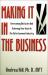 Making It in the Business : Overcoming Obstacles and Achieving Your Goals in the Entertainment Industry Making It in the Business : Overcoming Obstacles and Achieving Your Goals in the Entertainment Industry