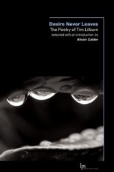 Desire Never Leaves : The Poetry of Tim Lilburn