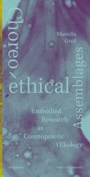 Choreo-Ethical Assemblages : Embodied Research As Cosmopoietic OEcology