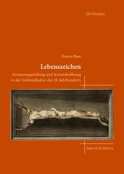 Lebenszeichen : Erinnerungsstiftung und Jenseitshoffnung in der Grabmalkultur des 18. Jahrhunderts
