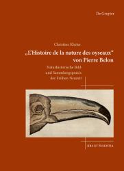 'l'Histoire de la Nature des Oyseaux' Von Pierre Belon : Naturhistorische Bild- und Sammlungspraxis der Frühen Neuzeit