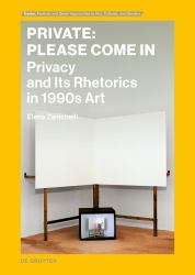 Private: Please Come In : Privacy and Its Rhetorics in 1990s Art