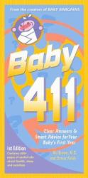Baby 411 : Clear Answers and Smart Advice for Your Baby's First Year
