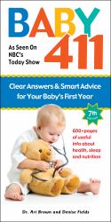 Baby 411 : Clear Answers and Smart Advice for Your Baby's First Year