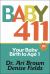 Baby 411 : Your Baby, Birth to Age 1! Everything You Wanted to Know but Were Afraid to Ask about Your Newborn: Breastfeeding, Weaning, Calming a Fussy Baby, Milestones and More! Your Baby Bible!