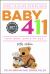 Baby 411 : Your Baby, Birth to Age 1! Everything You Wanted to Know but Were Afraid to Ask about Your Newborn: Breastfeeding, Weaning, Calming a Fussy Baby, Milestones and More! Your Baby Bible!