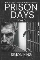 Prison Days : True Diary Entries by a Maximum Security Prison Officer, October 2018