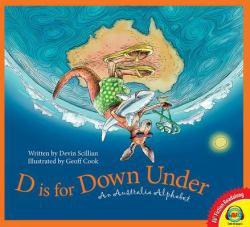 D Is for down Under : An Australia Alphabet