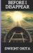 Before I Disappear : A Novella
