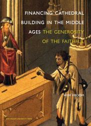 Financing Cathedral Building in the Middle Ages : The Generosity of the Faithful