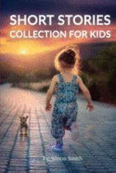 Short Stories Collection for Kids : Best Short Stories and Collections Every Kid Should Read, Popular Children's Stories
