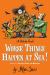 Worse Things Happen at Sea! : A Tale of Pirates, Poison, and Monsters Worse Things Happen at Sea! : A Tale of Pirates, Poison, and Monsters